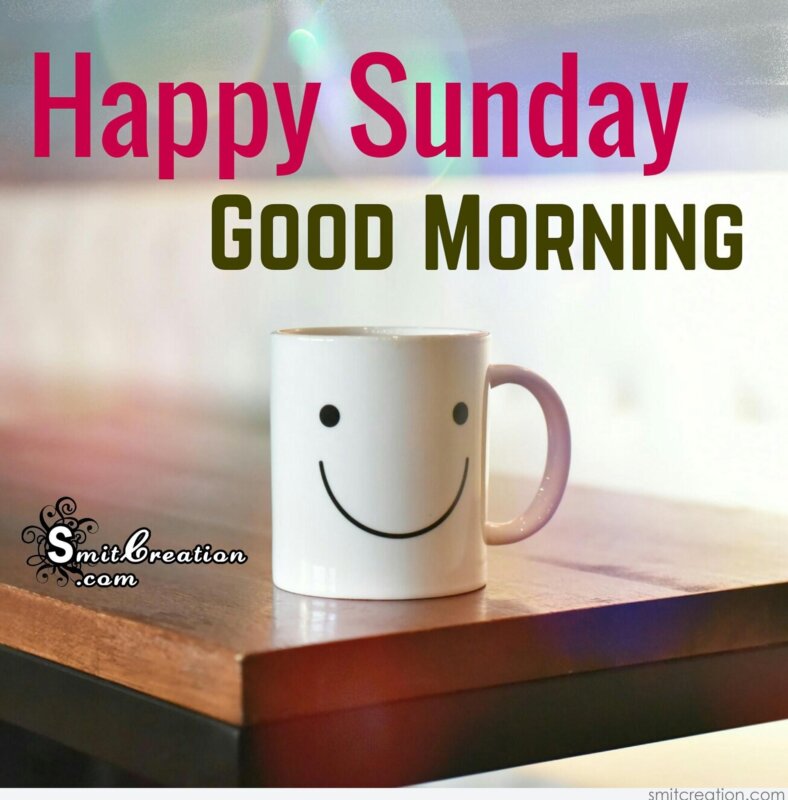 Happy Sunday Good Morning SmitCreation