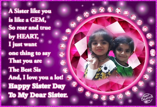 Happy Sister Day  To My Dear Sister.
