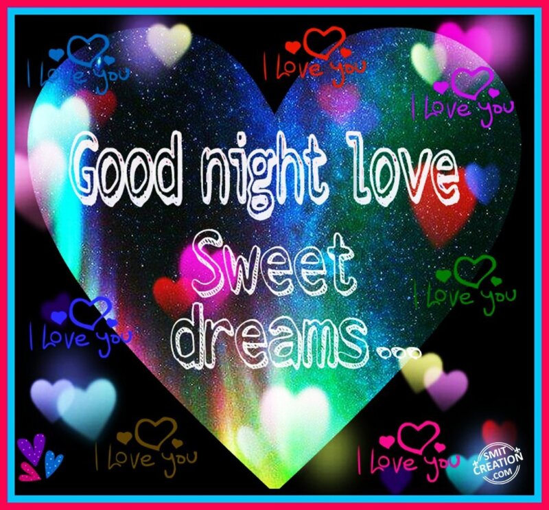Good night love Sweet dreams… - SmitCreation.com