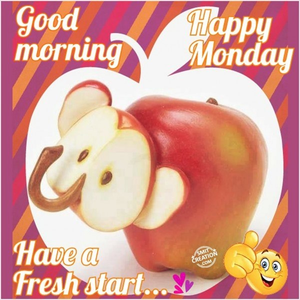 Good Morning Happy Monday Have A Fresh Start