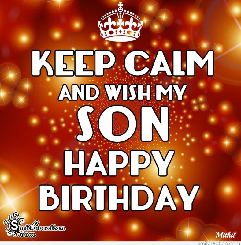 KEEP CALM AND WISH MY SON HAPPY BIRTHDAY SmitCreation