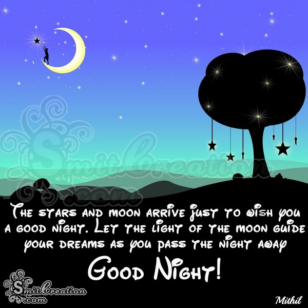 The stars and moon arrive just to wish you a good night. - SmitCreation.com