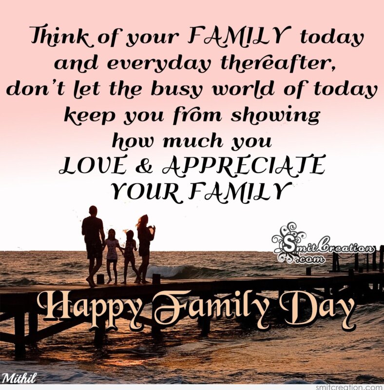 Happy Family Day Think Of Your Family Today And Every Day 