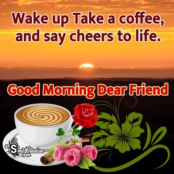Good Morning Dear Friend Coffee
