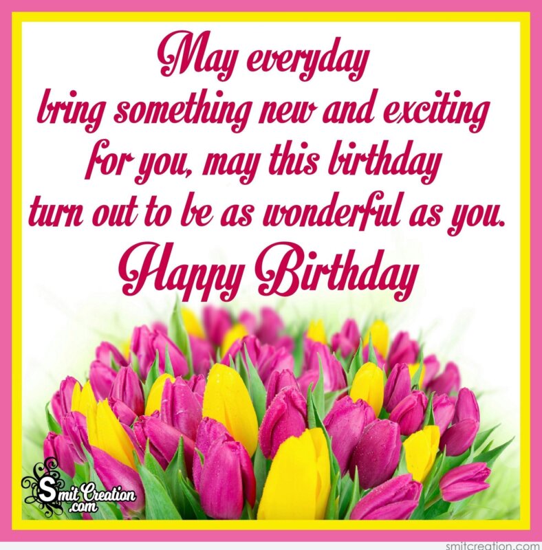 May This Birthday Turn Out To Be As Wonderful As You - SmitCreation.com