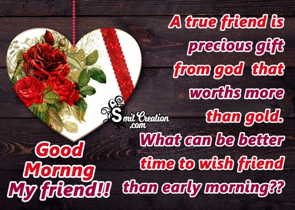 Good Morning!! A True Friend Is Precious Gift From God