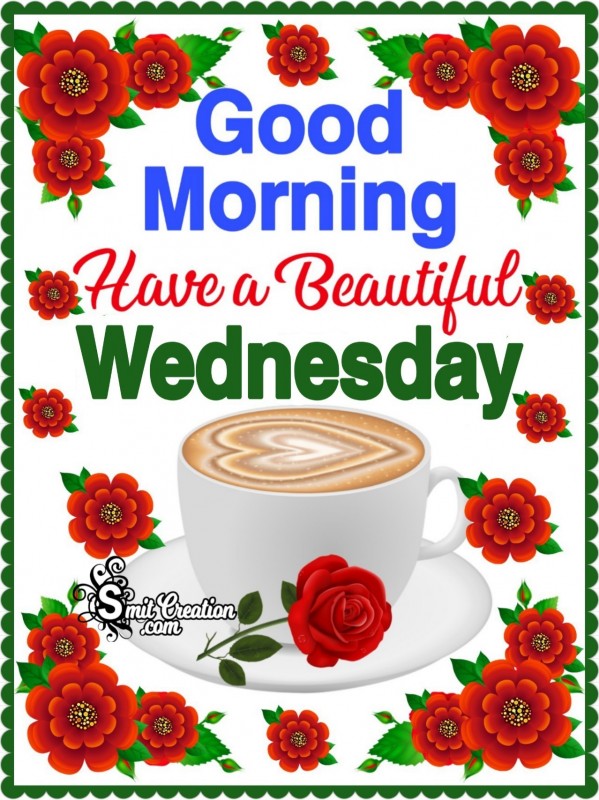 Good Morning Have A Beautiful Wednesday