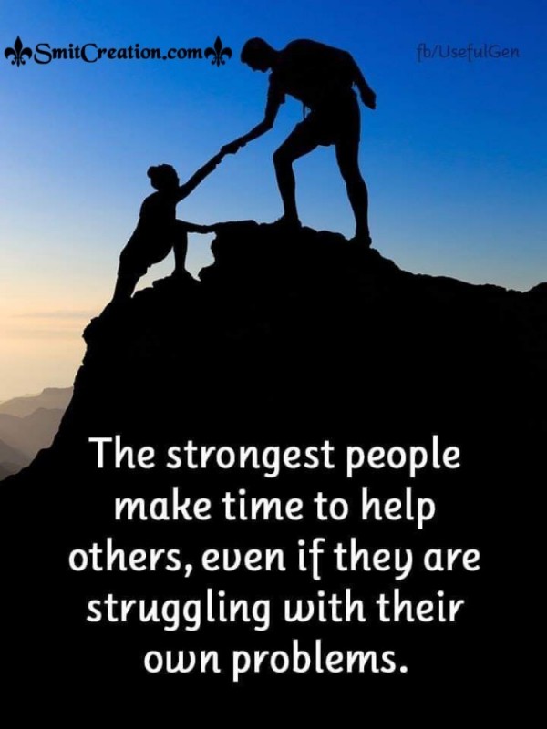 The Strongest People Make Time To Help Others - SmitCreation.com