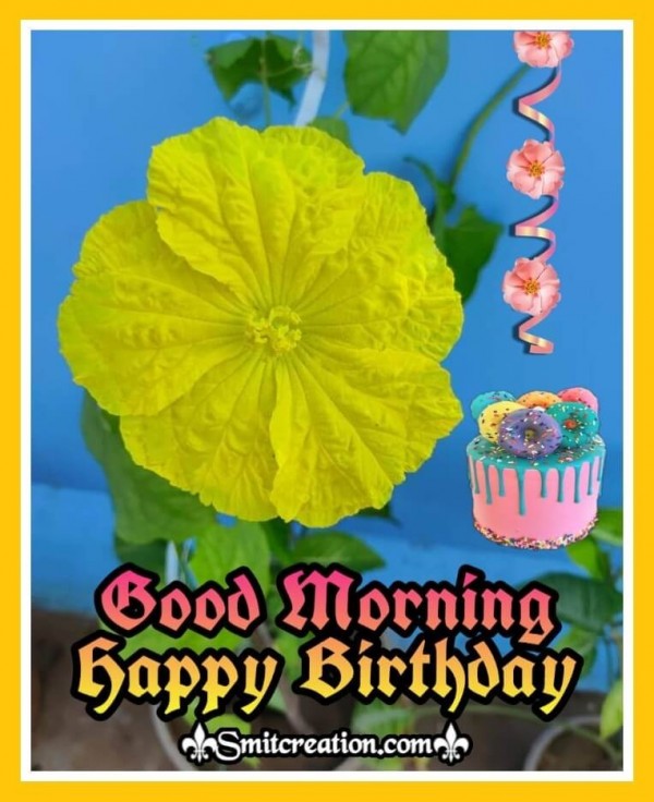 Good Morning Happy Birthday Greeting Cards