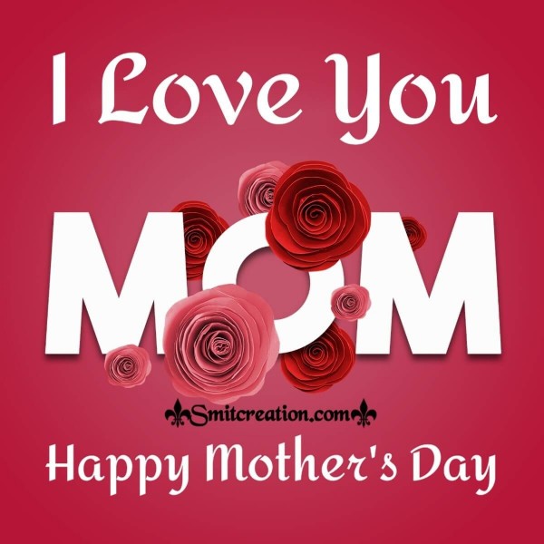 Happy Mother’s Day I Love You Card - SmitCreation.com