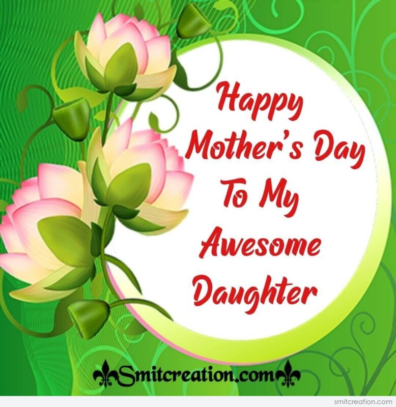 Happy Mother's Day To My Awsome Daughter - SmitCreation.com