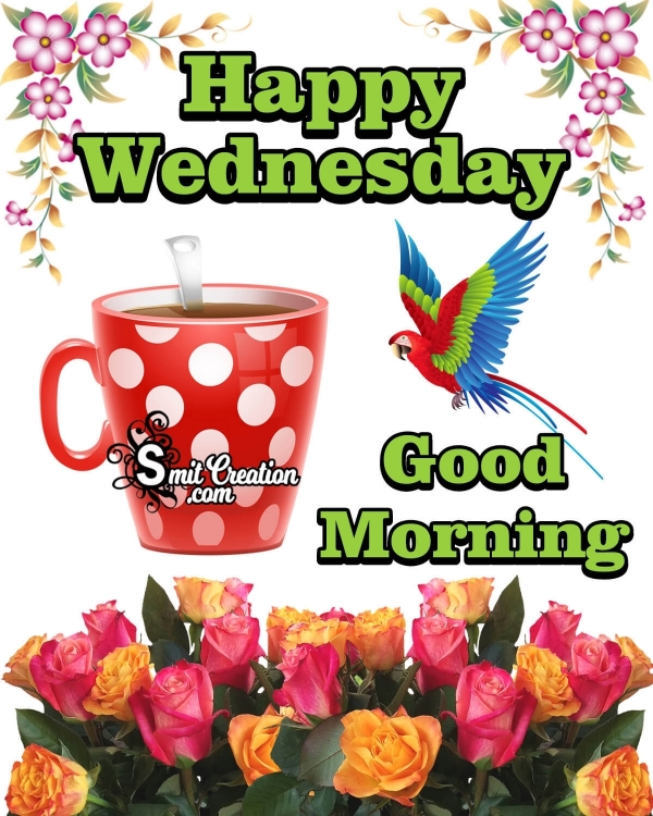 Hello, Happy Morning…. Happy Wednesday! - SmitCreation.com