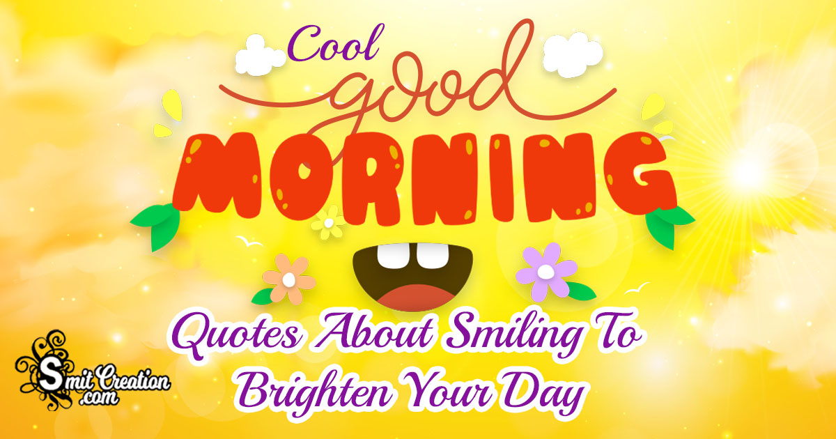 Cool Good Morning Quotes About Smiling To Brighten Your Day - SMS ...