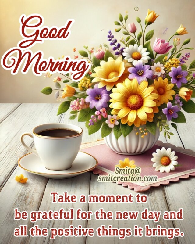 Good Morning Great Message Pic With Coffee And Flowers
